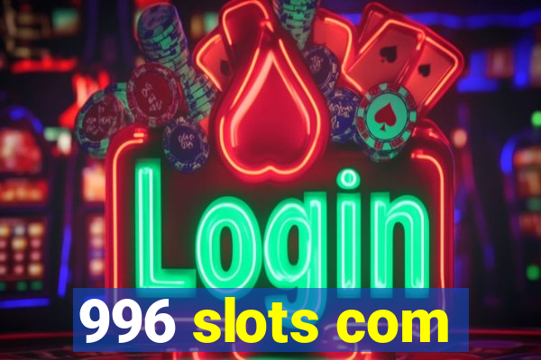 996 slots com